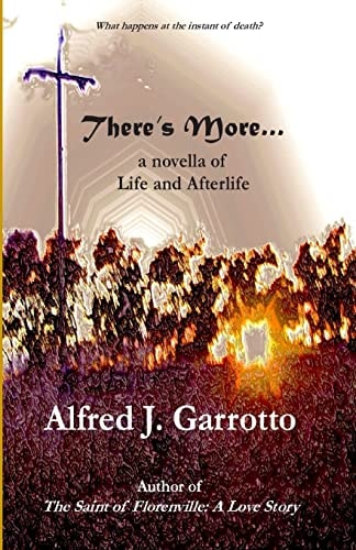 There's More . . . A Novella of Life and Afterlife