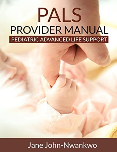PALS Provider Manual Pediatric Advanced Life Support