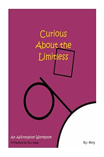 Curious About the Limitless An Affirmation Workbook