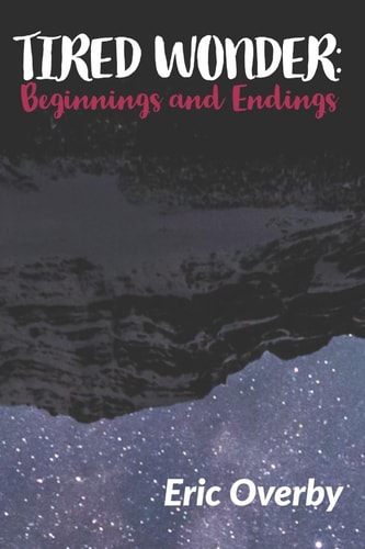 Tired Wonder Beginnings and Endings