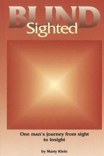 Blind Sighted One Man's Journey From Sight to Insight