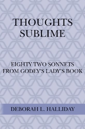 Thoughts Sublime Eighty Two Sonnets from Godey's Lady's Book