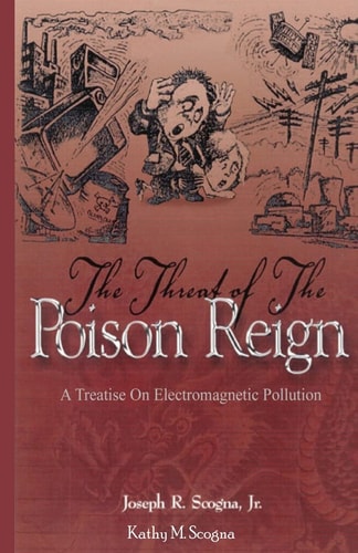 The Threat of the Poison Reign A Treatise on Electromagnetic Pollution