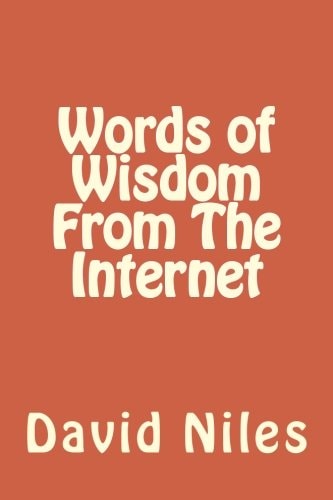 Words of Wisdom From The Internet