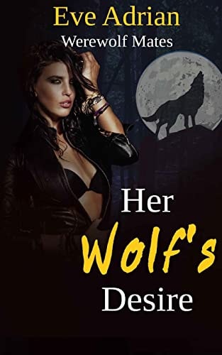 Her Wolf's Desire Werewolf Mates