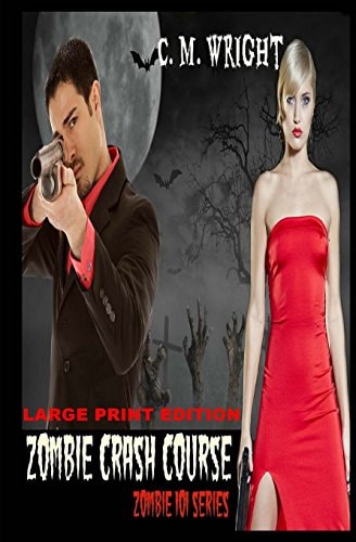 Zombie Crash Course Zombie 101 Series: Large Print Edition: Large Print Edition