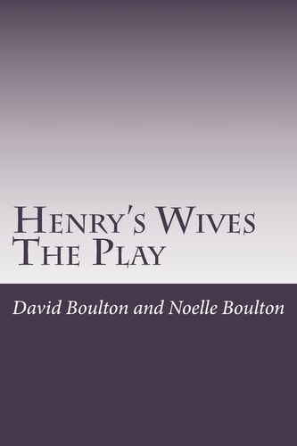Henry's Wives The Play