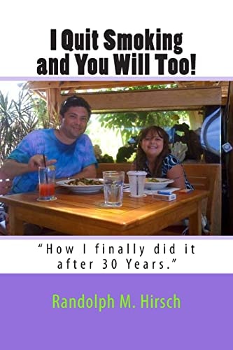 I Quit Smoking and You Will Too! How I Finally Did It After 30 Years