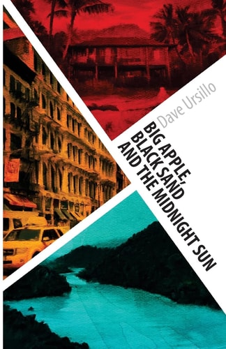 Big Apple, Black Sand and The Midnight Sun A 13,000-Mile Journey to Live a Meaningful Life
