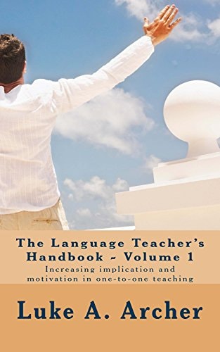 The Language Teacher's Handbook. Volume 1 Increasing Implication and Motivation in One-To-one Teaching
