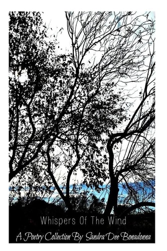 Whispers Of The Wind The Photographic Poetry of Sandra Dee Bonadonna