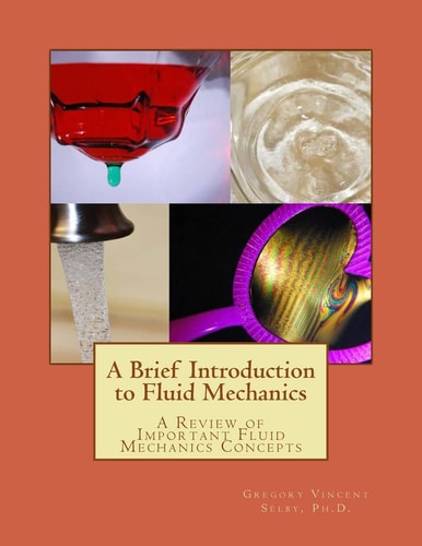 A Brief Introduction to Fluid Mechanics A Review of Important Fluid Mechanics Concepts
