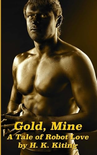 Gold, Mine A Tale of Robot Love