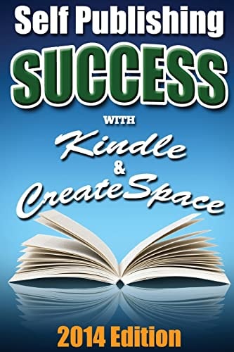 Self Publishing Success with Kindle and CreateSpace