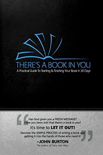 There's a Book in You A Practical Guide to Starting and Finishing Your Book in 30 Days