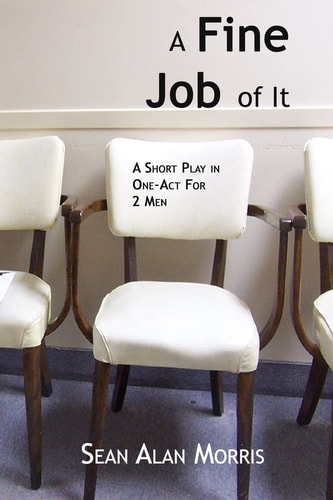 A Fine Job Of It A Short, One-Act Comedy