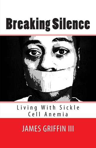 Breaking Silence Living with Sickle Cell Anemia