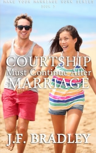 Courtship Must Continue After Marriage