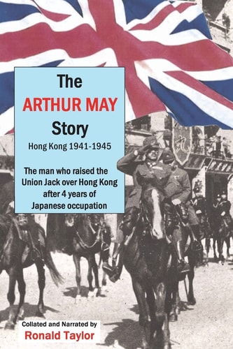 The Arthur May Story Hong Kong 1941-45