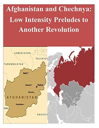 Afghanistan and Chechnya: Low Intensity Preludes to Another Revolution