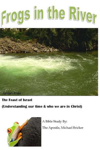 Frogs in the River Feast of Israel (Understanding Our Time)