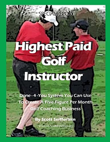 High Paid Golf Instructor How You Can Create a Five Figure Per Month Golf Coaching Business