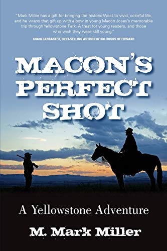 Macon's Perfect Shot A Yellowstone Adventure