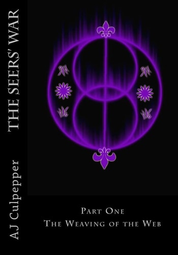 The Seers' War Part One The Weaving of the Web