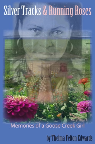 Silver Tracks And Running Roses Memories of a Goose Creek Girl