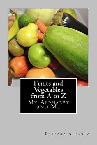 Fruits and Vegetables from a to Z My Alphabet and Me