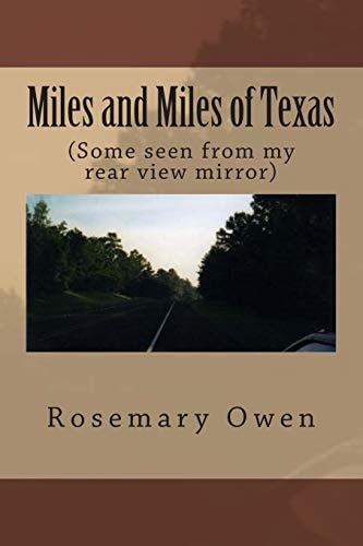 Miles and Miles of Texas (Some Seen from My Rear View Mirror)
