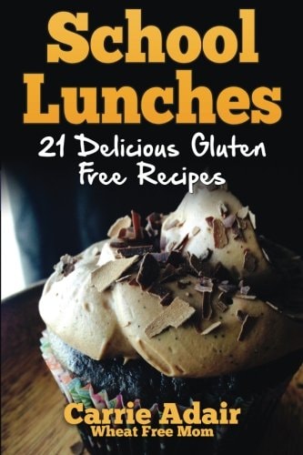 School Lunches 21 Delicious Gluten Free Recipes
