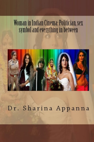 Women in Indian Cinema Politician, Sex Symbol and Everything in Between