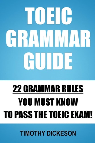 TOEIC Grammar Guide 22 Grammar Rules You Must Know to Pass the TOEIC Exam!