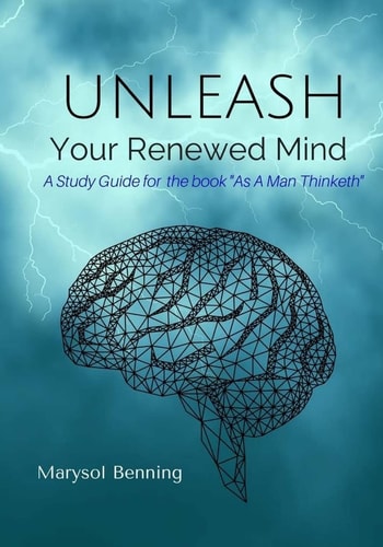 Unleash Your Renewed Mind A Study Guide for the Book As a Man Thinketh