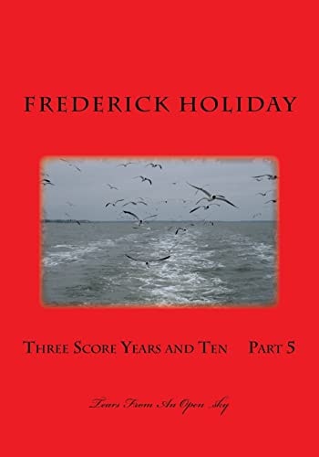 Three Score Years and Ten Part 5 Tears From An Open Sky