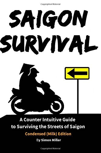 Saigon Survival A Counter Intuitive Guide to Surviving the Streets of Saigon