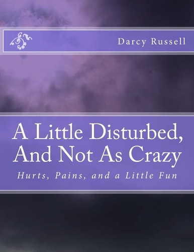 A Little Disturbed, And Not As Crazy Hurts, Pains, and Healing