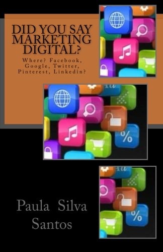 Did You Say Marketing Digital? Where? Facebook, Google, Twitter?