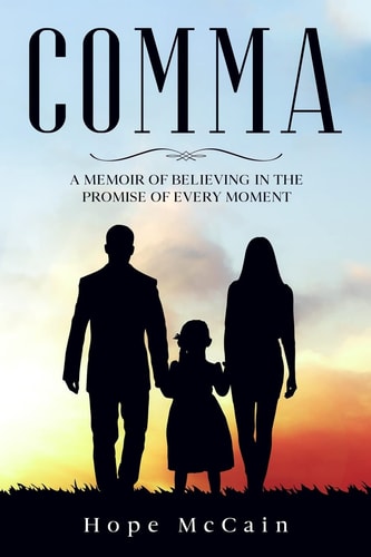 Comma A Memoir of Believing in the Promise of Every Moment