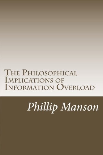 The Philosophical Implications of Information Overload