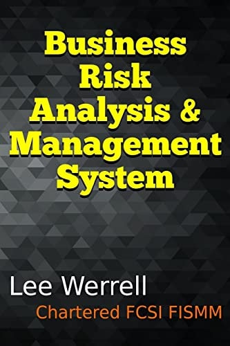 Business Risk Analysis and Management System A Risk Management System for Small and Medium Sized Enterprises Using Typical Office Software to Evidence Risk Assessment and Actions Taken for First and Third Party Interrogation