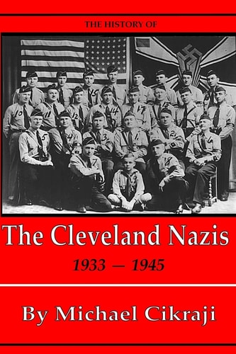 The History of the Cleveland Nazis 1933 - 1945