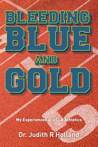 Bleeding Blue and Gold My Experiences at UCLA Athletics