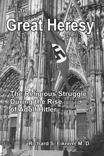 The Great Heresy The Religious Struggle During the Rise of Adolf Hitler