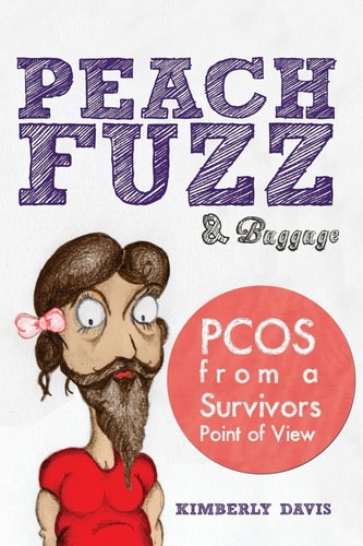 Peach Fuzz & Baggage PCOS From A Survivors Point Of View