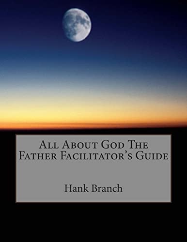 All About God The Father Facilitator's Guide God The Father