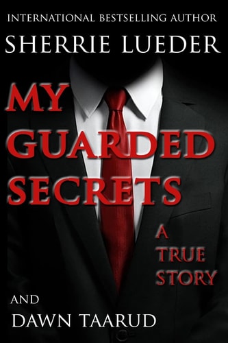 My Guarded Secrets A True Story