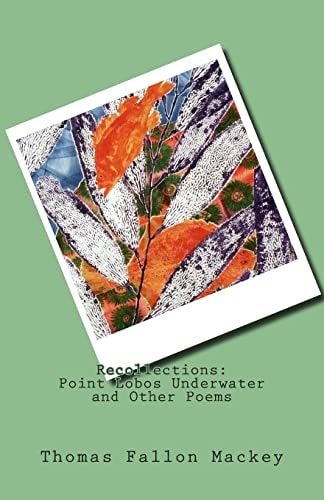 Recollections Point Lobos Underwater and Other Poems