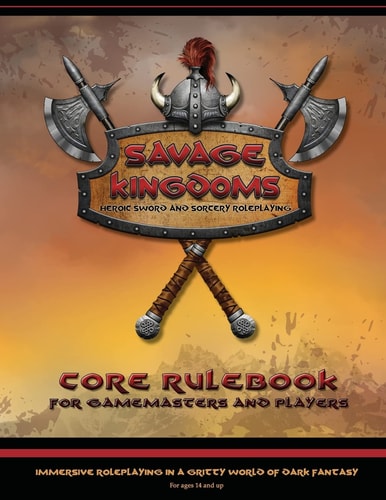Savage Kingdoms Core Rulebook Heroic Sword-And-sorcery Roleplaying Game
